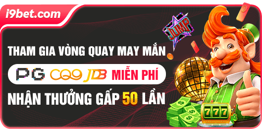 Tham gia vòng quay may mắn nhận thưởng x50 lần cùng i9bet